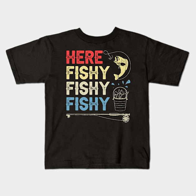 here fishy fishy fishy funny fisherman gifts for fathers day gift ideas Kids T-Shirt by carpenterfry